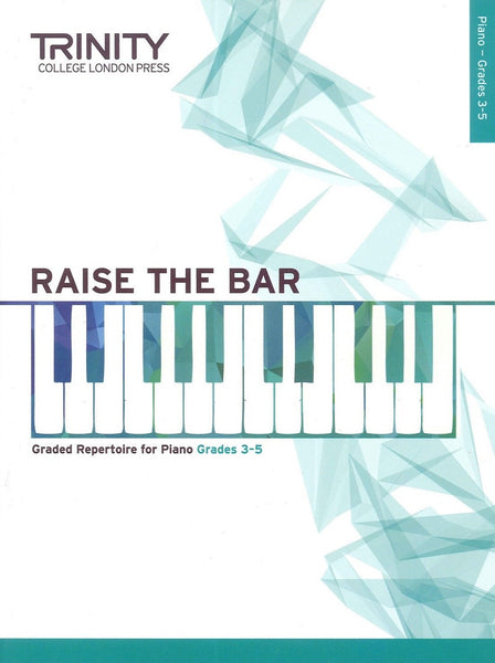 Trinity - Raise the Bar Piano - Grades 3 to 5