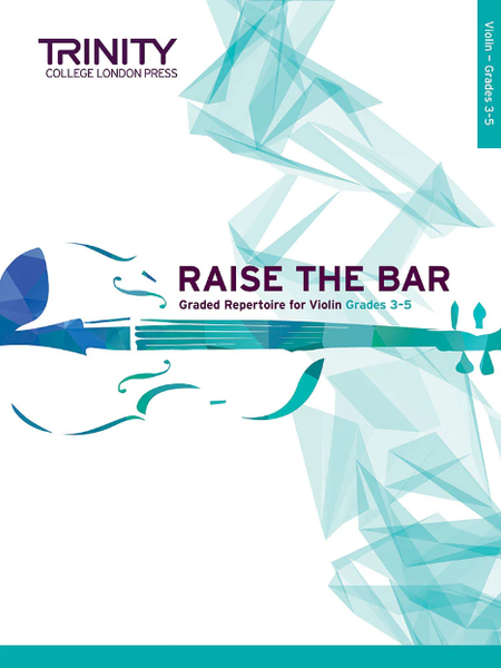 Trinity - Raise the Bar Violin - Grades 3 to 5