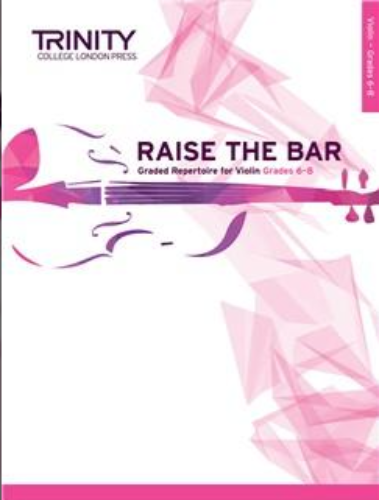 Trinity - Raise the Bar Violin - Grades 6 to 8