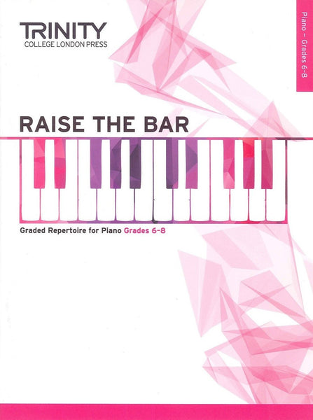 Trinity - Raise the Bar Piano - Grades 6 to 8